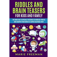 Riddles and Brain Teasers for Kids and Family: The book that is specially designed to increase your ... 平裝版, Independently Published, 英語