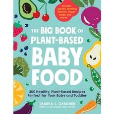 The Big Book of Plant-Based Baby Food: 300 Healthy Plant-Based Recipes Perfect for Your Baby and To... 平裝版, Adams Media Corporation, 英文