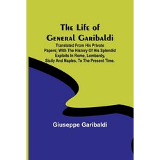 (英文圖書) The Life of General Garibaldi: Translated from his private papers; with the history of his sp... 平裝版, Alpha Edition, 英文