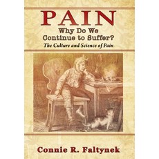 (英文圖書) Pain: Why Do We Continue to Suffer? The Culture and Science of Pain 精裝版, Outskirts Press, 英文