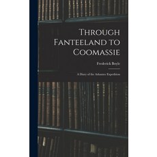 (英文圖書) Through Fanteeland to Coomassie: A Diary of the Ashantee Expedition 精裝版, Legare Street Press, 英文