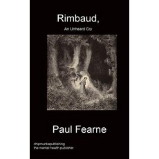 (英文圖書) Rimbaud An Unheard Cry 平裝版, Chipmunka Publishing, 英文