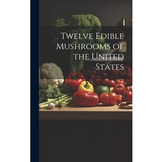 (英文圖書) Twelve Edible Mushrooms of the United States 精裝版, Legare Street Press, 英文
