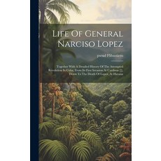 (英文圖書) Life Of General Narciso Lopez; Together With A Detailed History Of The Attempted Revolution I... 精裝版, Legare Street Press, 英文