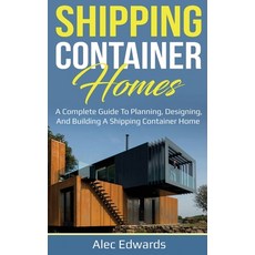 Shipping Container Homes: A Complete Guide to Planning Designing and Building A Shipping Container... 精裝版, Ingram Publishing, 英文