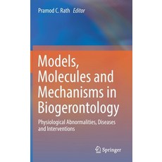 (英文圖書) Models Molecules and Mechanisms in Biogerontology: Physiological Abnormalities Diseases and... 精裝版, Springer, 英文
