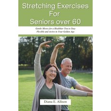 (英文圖書) Stretching Exercises For Seniors over 60: Gentle Moves for a Healthier You to S... 平裝版, Independently Published, 英文