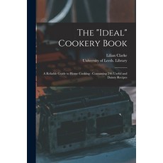 (英文圖書) The ideal Cookery Book: a Reliable Guide to Home Cooking: Containing 246 Useful and Dainty Re... 平裝版, Legare Street Press, 英文