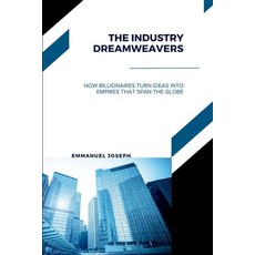 (英文圖書) The Industry Dreamweavers How Billionaires Turn Ideas into Empires That Span t... 平裝版, Emmanuel Joseph, 英文