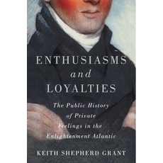 (英文圖書) Enthusiasms and Loyalties: The Public History of Private Feelings in the Enlightenment Atlantic 平裝版, McGill-Queen's University P..., 英文