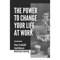 (英文圖書) The Power To Change Your Life At Work: Tips To Build Confidence And Gain Clarity: Talk To You... 平裝版, Independently Published, 英文