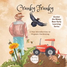 (英文圖書) Cranky Franky: A Fun Introduction to the Soil Food Web and Organic Horticulture for Young Lea... 平裝版, Tree Frog Publishing, 英文