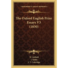 The Oxford English Prize Essays V3 (1830) 平裝版, Kessinger Publishing, 英文