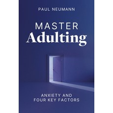 (英文圖書) Master Adulting: Anxiety and Four Key Factors 平裝版, Neupsych Press, 英文