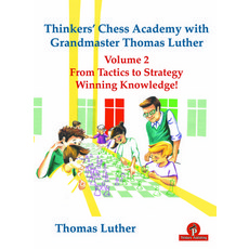 Thinkers' Chess Academy with Grandmaster Thomas Luther - Volume 2 from Tactics to Strategy - Winning... 平裝版, Thinkers Publishing, 英文