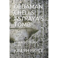 Dedaman Chells: Astraya's Tomb: A Galactic Trilogy Story 平裝版, Independently Published, 英文