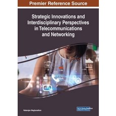 Strategic Innovations and Interdisciplinary Perspectives in Telecommunications and Networking 平裝版, Information Science Reference, 英文