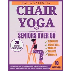 (英文圖書) Chair Yoga for Seniors Over 60: The Step-by-Step 10-Minute Workout Routines to... 平裝版, Independently Published, 英文