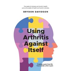 (英文圖書) Using Arthritis Against Itself: Finding a pain-free life from inside a life in pain 平裝版, Infinite Possibilities, 英文