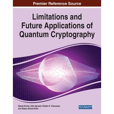 Limitations and Future Applications of Quantum Cryptography 平裝版, Information Science Reference, 英文