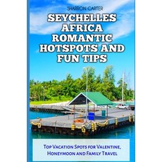 (英文圖書) Seychelles Africa Romantic Hotspots and Fun Tips: Top Vacation Spots for Valent... 平裝版, Independently Published, 英文