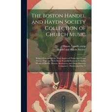 (英文圖書) The Boston Handel and Haydn Society Collection of Church Music: Being a Selection of the Most... 精裝版, Legare Street Press, 英文