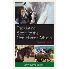 Regulating Sport for the Non-Human Athlete: Horses for Courses 精裝版, Lexington Books, 英文