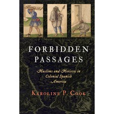 (英文圖書) Forbidden Passages: Muslims and Moriscos in Colonial Spanish America 精裝版, University of Pennsylvania ..., 英文
