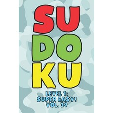 Sudoku Level 1: Super Easy! Vol. 39: Play 9x9 Grid Sudoku Super Easy Level Volume 1-40 Play Them All... 平裝版, Independently Published, 英語