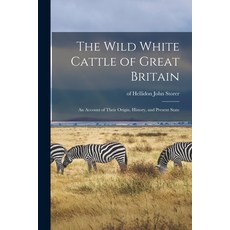 (英文圖書) The Wild White Cattle of Great Britain: an Account of Their Origin History and Present State 平裝版, Legare Street Press, 英文