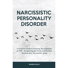 (英文圖書) Narcissistic Personality Disorder: A Complete Guide to Clearing The Confusion of NPD - Recogn... 精裝版, Wanda Kelly, 英文