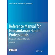 (英文圖書) Reference Manual for Humanitarian Health Professionals: Missioncraft in Disaster Relief(r) Se... 平裝版, Springer, 英文