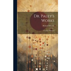 (英文圖書) Dr. Paley's Works: A Lecture Delivered 精裝版, Legare Street Press, 英文