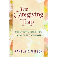 (英文圖書) The Caregiving Trap: Solutions for Life's Unexpected Changes 平裝版, Morgan James Publishing, 英文