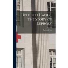 (英文圖書) Uplifted Hands the Story of Leprosy 精裝版, Hassell Street Press, 英文