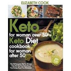 Keto Diet For Women Over 50: The Full Ketogenic Diet For Women Over 50. Heal Your Body Boost Your E... 平裝版, Independently Published, 英文
