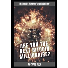 Are You The Next Bitcoin Millionaire?: Millionaire Mindset 'Bitcoin Edition' 平裝版, Independently Published, 英文