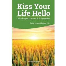 (英文圖書) Kiss Your Life Hello with Polysaccharides and Polypeptides Revised 平裝版, Safe Goods/Atn Publishing, 英文