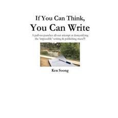 (英文圖書) If You Can Think You Can Write: A pull-no-punches all-out attempt at demystifying the 'imposs... 平裝版, Createspace Independent Pub..., 英文