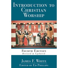 Introduction to Christian Worship: Fourth Edition Revised and Updated 平裝版, Abingdon Press, 英文