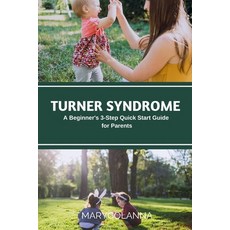 (英文圖書) Turner Syndrome: A Beginner's 3-Step Quick Start Guide for Parents 平裝版, Mindplusfood, 英文