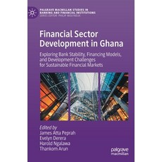(英文圖書) Financial Sector Development in Ghana: Exploring Bank Stability Financing Models and Develo... 精裝版, Palgrave MacMillan, 英文