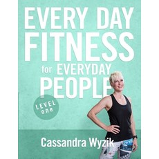 Every Day Fitness for Everyday People: Level One 平裝版, Independently Published, 英文