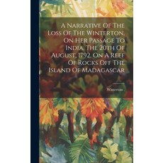 (英文圖書) A Narrative Of The Loss Of The Winterton On Her Passage To India The 20th Of August 1792 ... 精裝版, Legare Street Press, 英文