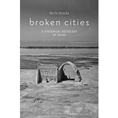 Broken Cities: A Historical Sociology of Ruins 平裝版, Johns Hopkins University Press, 英文
