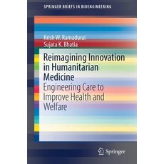 (英文圖書) Reimagining Innovation in Humanitarian Medicine: Engineering Care to Improve Health and Welfare 平裝版, Springer, 英文