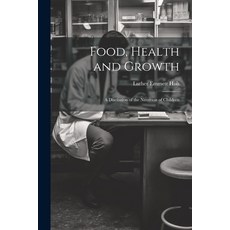 (英文圖書) Food Health and Growth: A Discussion of the Nutrition of Children 平裝版, Legare Street Press, 英文