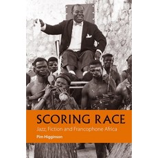 (英文圖書) Scoring Race: Jazz Fiction and Francophone Africa 精裝版, James Currey, 英文