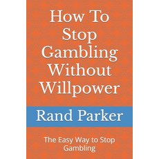 (英文圖書) How To Stop Gambling Without Willpower: The Easy Way to Stop Gambling 平裝版, Independently Published, 英文