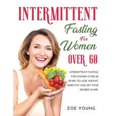 Intermittent Fasting for Women Over 60: Intermittent Fasting for Women Over 60 Years to Lose Weight ... 平裝版, Zoe Young, 英文
